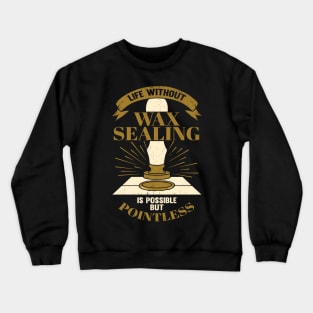 Wax Sealing Lover Hobby Gift Crewneck Sweatshirt